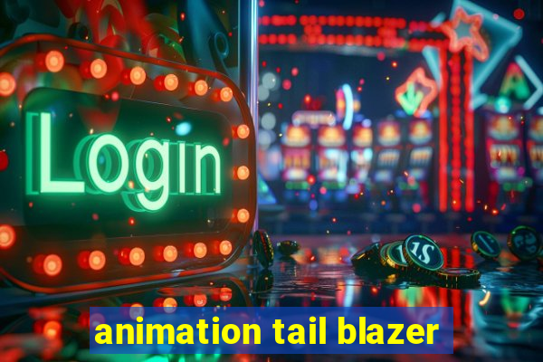 animation tail blazer